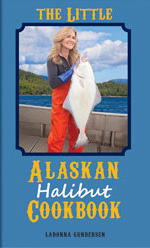 LaDonna Gundersen's 'The Little Alaskan Halibut Cookbook' Hitting Shelves Soon!