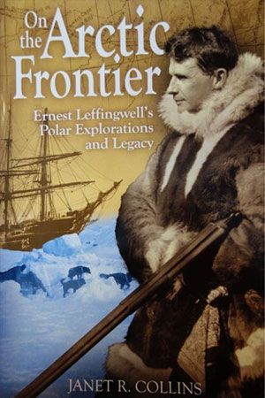 jpg Janet Collins’ book cover portrays Ernest Leffingwell in the fur clothing he preferred for during his time on the North Slope early in the 20th century.