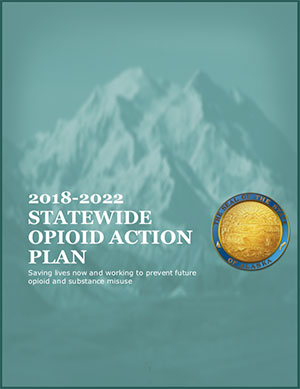 2018-2022 Alaska Statewide Opioid Action Plan