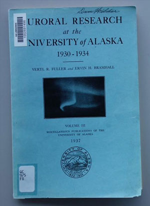 jpg In the first scientific study at the University of Alaska, Veryl Fuller’s data, compiled and analyzed by Ervin Bramhall after Fuller’s death, confirmed the height of the aurora over Fairbanks.