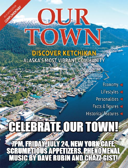 Celebrate OUR TOWN - July 24, 2015 - Ketchikan, Alaska 