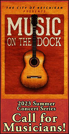 Ketchikan Area Arts & Humanities Council - 2023 Music On The Dock Summer Concert Series - Call for Musicians