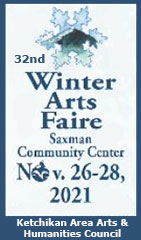 Ketchikan Area  Arts & Humanities Council...32nd Annual Winter Arts Fair - Ketchikan, Alaska
