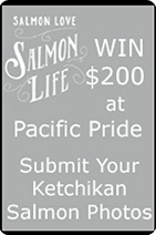 Salmon Love, Salmon Life - Win $200 - Ketchikan Salmon Derby Celebration - Ketchikan, Alaska