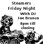 Steamers Friday Night with DJ Joe Branco