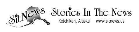 SitNews - Stories In The News - Ketchikan, Alaska - May 01, 2017 